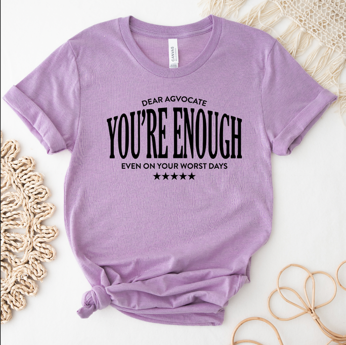 Dear Agvocate, You're Enough - Bella Canvas T-Shirt