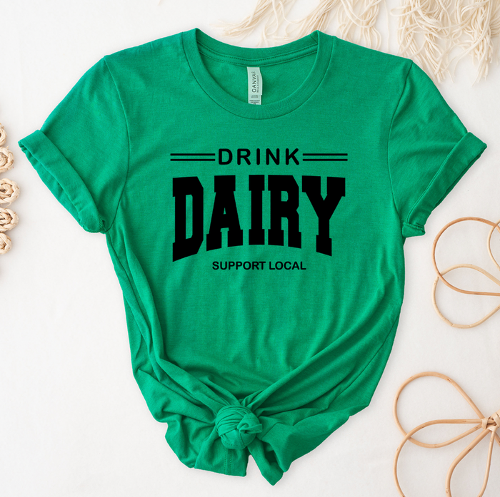 Drink Dairy Support Local – Bella Canvas T-Shirt