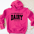 Drink Dairy Support Local – Hoodie