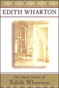 Ghost Stories of Edith Wharton by Edith Wharton
