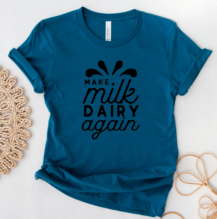 Make Milk Dairy Again – Bella Canvas T-Shirt