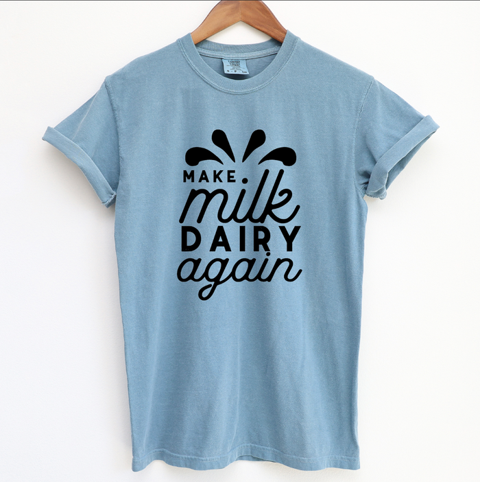 Make Milk Dairy Again – Comfort Colors T-Shirt
