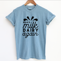 Make Milk Dairy Again – Comfort Colors T-Shirt