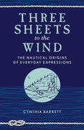 Three Sheets to the Wind by Cynthia Barrett: Paperback; 192 pages / English