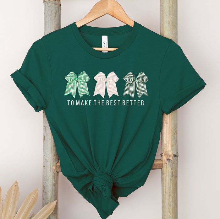To Make The Best Better - Bows – Bella Canvas T-Shirt