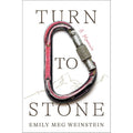 Turn to Stone: A Memoir by Emily Meg Weinstein